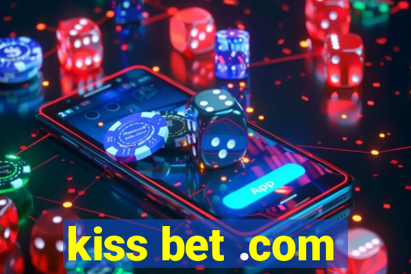 kiss bet .com